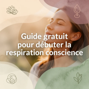 Guide gratuit pour débuter la respiration consciente