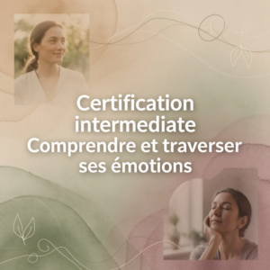 Certification intermediate Comprendre et traverser ses émotions