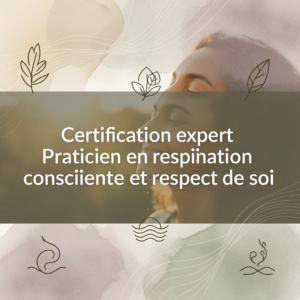 Certification expert Praticien en respiration consciente et respect de soi