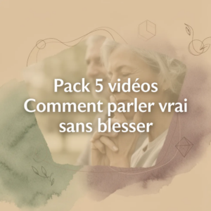 Pack 5 vidéos Comment parler vrai sans blesser