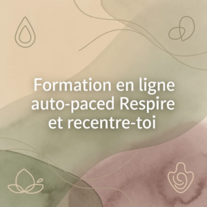 Formation en ligne auto-paced Respire et recentre-toi
