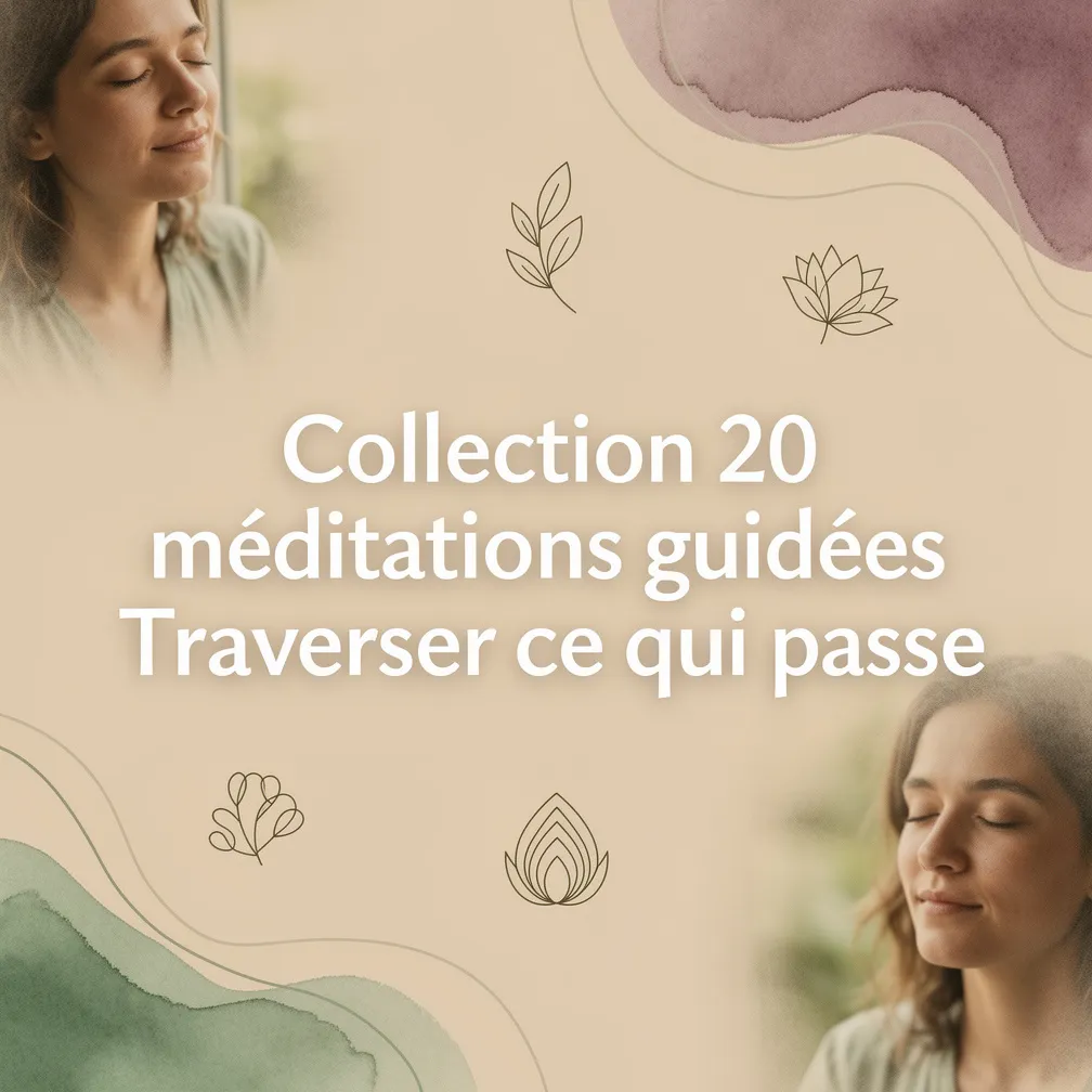 Collection 20 méditations guidées Traverser ce qui passe
