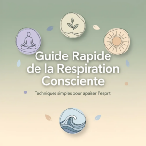 Guide Rapide de la Respiration Consciente
