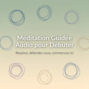 Méditation Guidée Audio pour Débuter