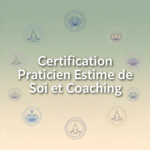 Certification Praticien Estime de Soi et Coaching