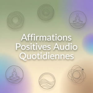 Affirmations Positives Audio Quotidiennes